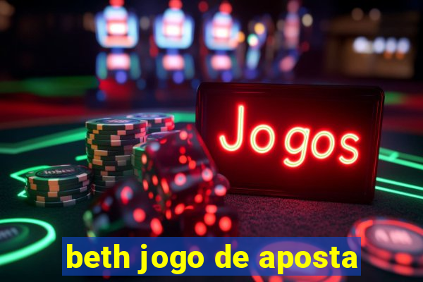 beth jogo de aposta